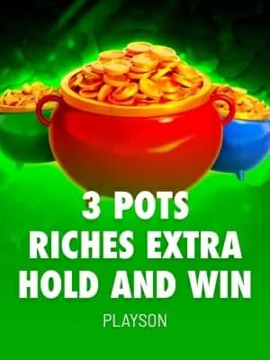 3 Pots Riches Extra: Hold and Win